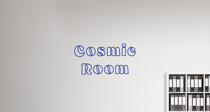 Custom text: Cosmic
Room